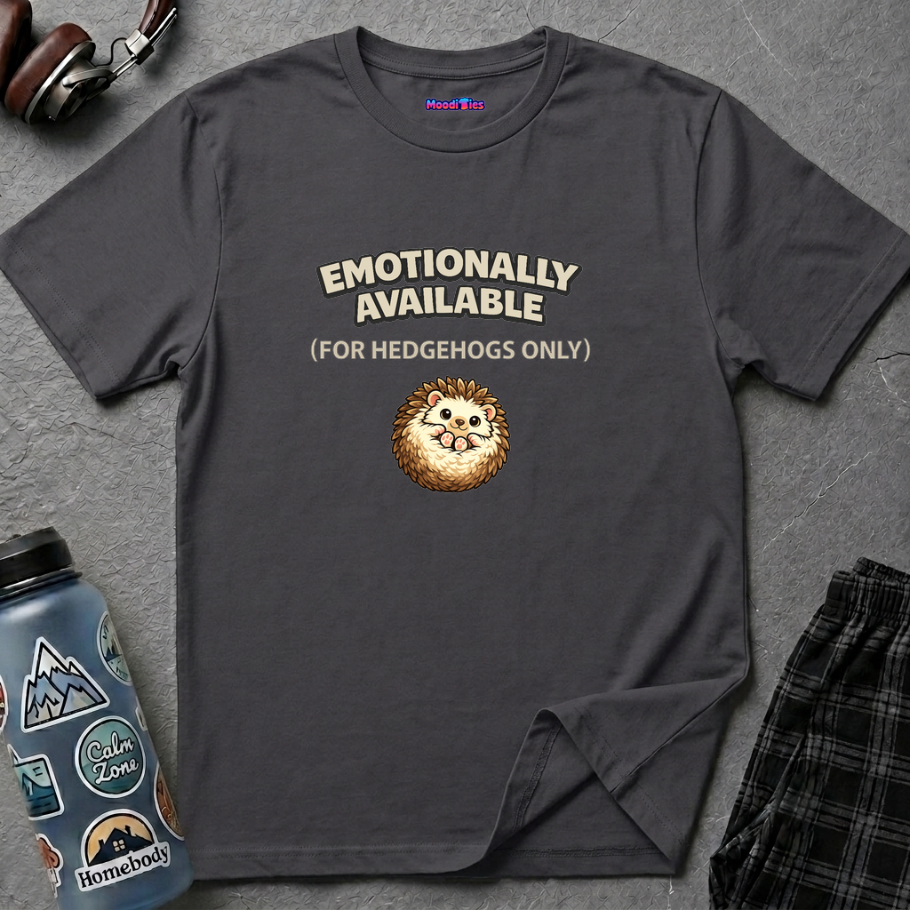 "Emotionally Available (For Hedgehogs Only)" Hedgehog T-Shirt