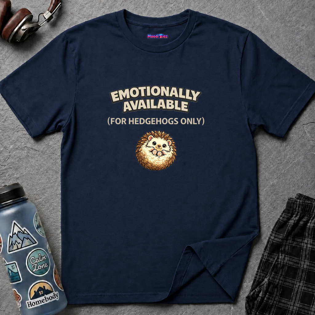 "Emotionally Available (For Hedgehogs Only)" Hedgehog T-Shirt