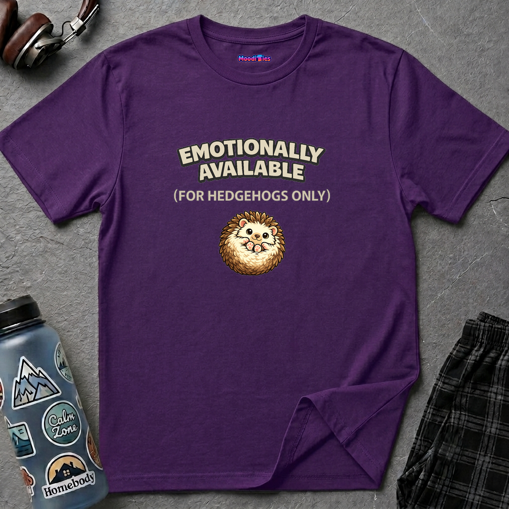 "Emotionally Available (For Hedgehogs Only)" Hedgehog T-Shirt