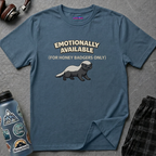 "Emotionally Available (For Honey Badgers Only)” Honey Badger T‑Shirt