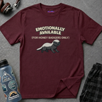 Text "Emotionally Available (For Honey Badgers Only)," with cute cartoon honey badger illustration 