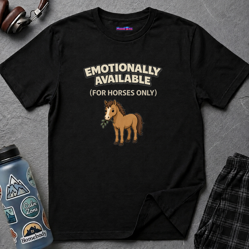 "Emotionally Available (For Horses Only)" Cute Horse T-Shirt