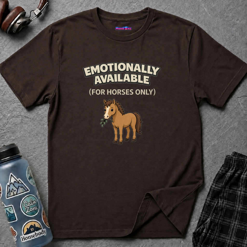 "Emotionally Available (For Horses Only)" Cute Horse T-Shirt