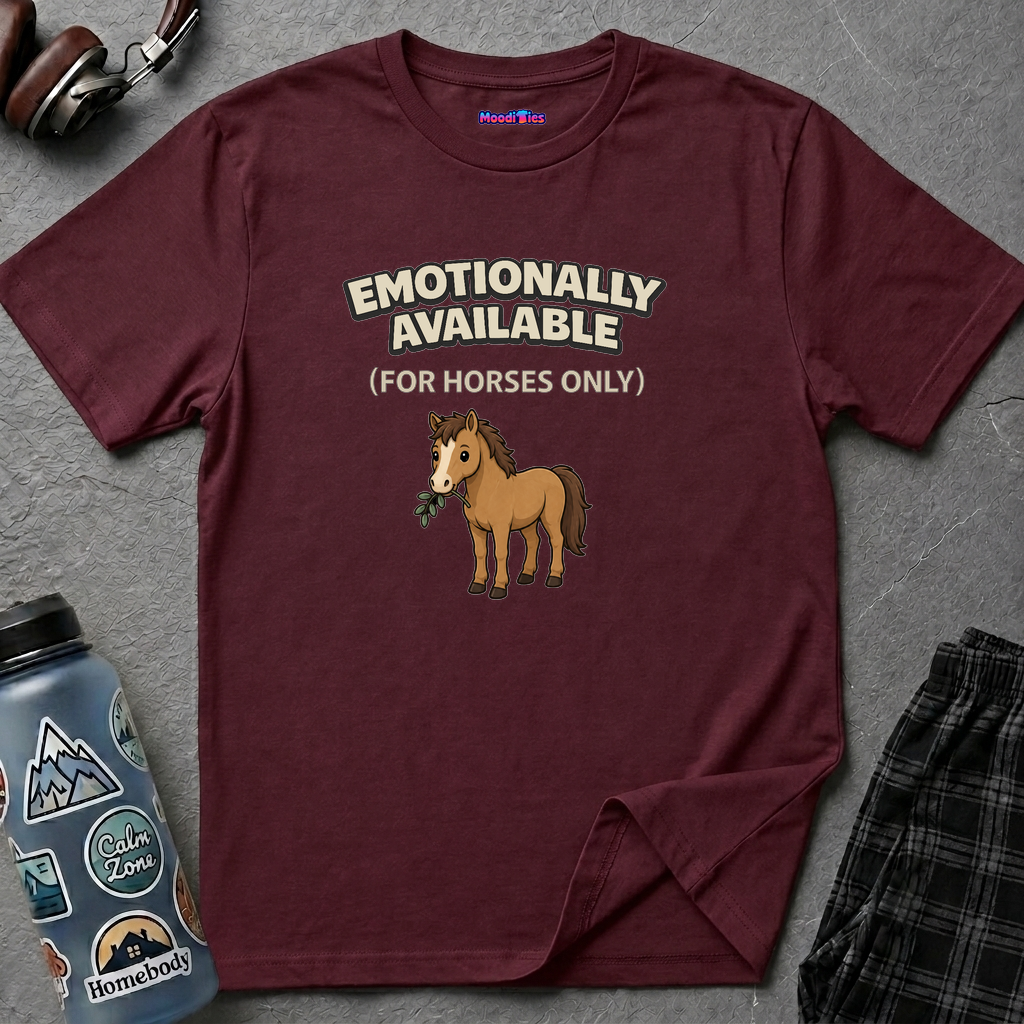 "Emotionally Available (For Horses Only)" Cute Horse T-Shirt