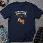 "Emotionally Available (For Horses Only)" Cute Horse T-Shirt