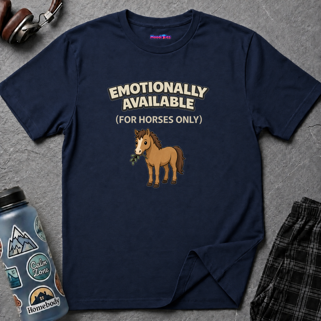 "Emotionally Available (For Horses Only)" Cute Horse T-Shirt