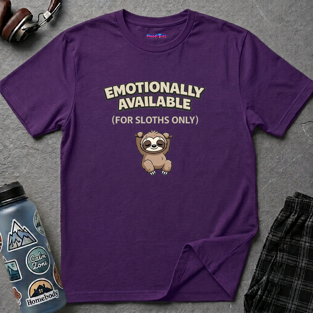 "Emotionally Available (For Sloths Only)" Cute Sloth T-Shirt