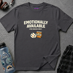 "Emotionally Available (For Snacks Only)" T-Shirt