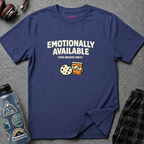 "Emotionally Available (For Snacks Only)" T-Shirt