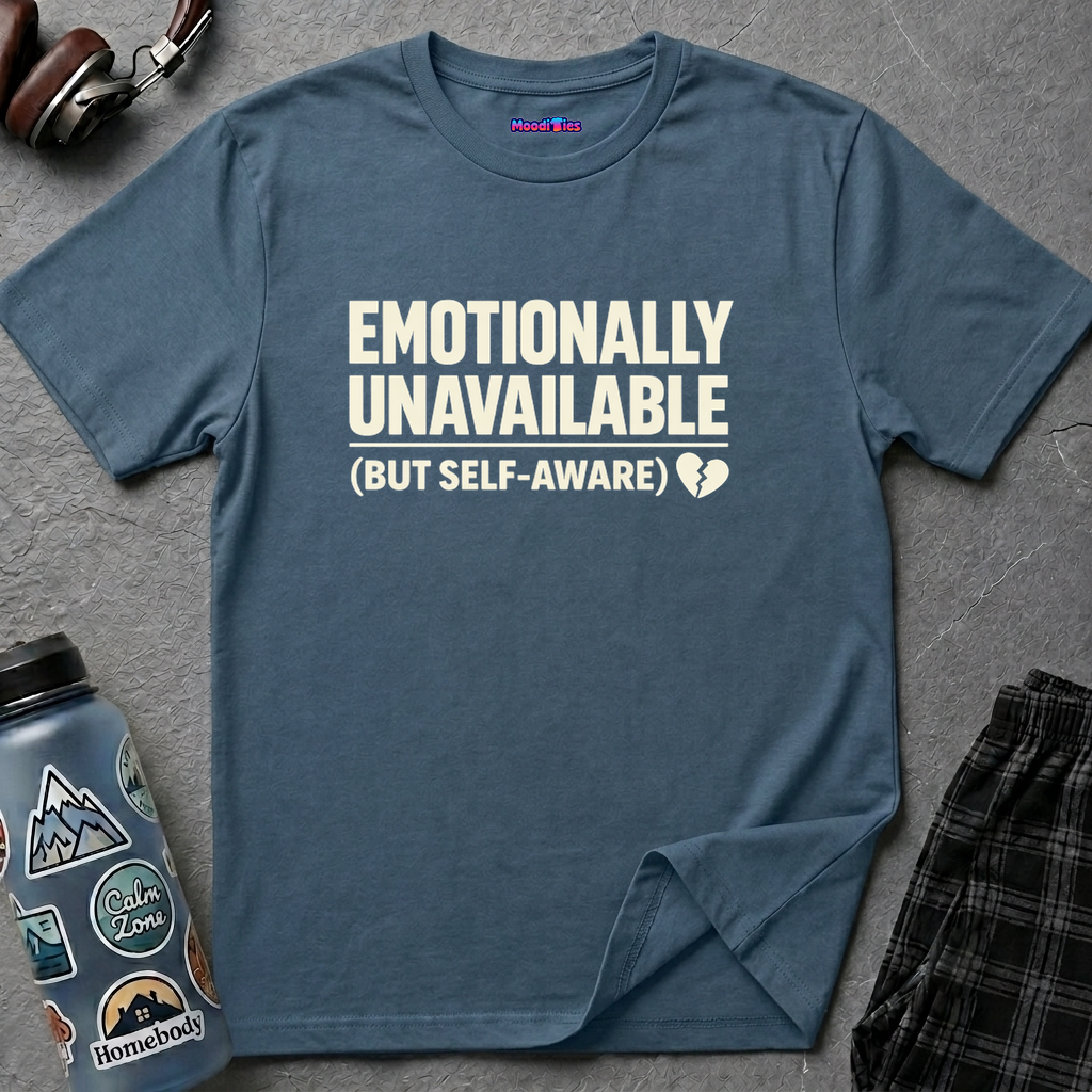 "Emotionally Unavailable (But Self-Aware)" T-Shirt