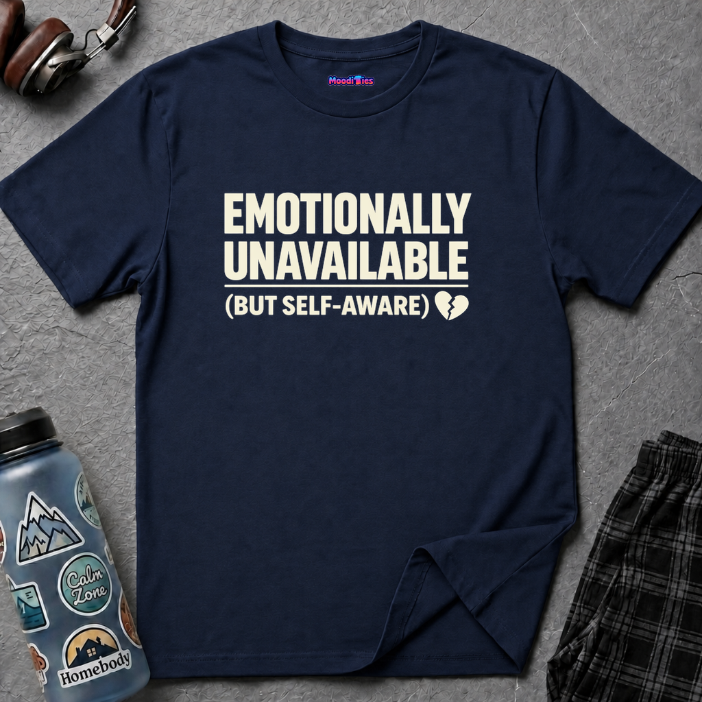 "Emotionally Unavailable (But Self-Aware)" T-Shirt