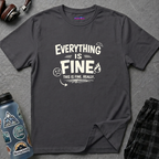 "Everything is Fine. This is Fine. Really." T-Shirt