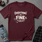 "Everything is Fine. This is Fine. Really." T-Shirt