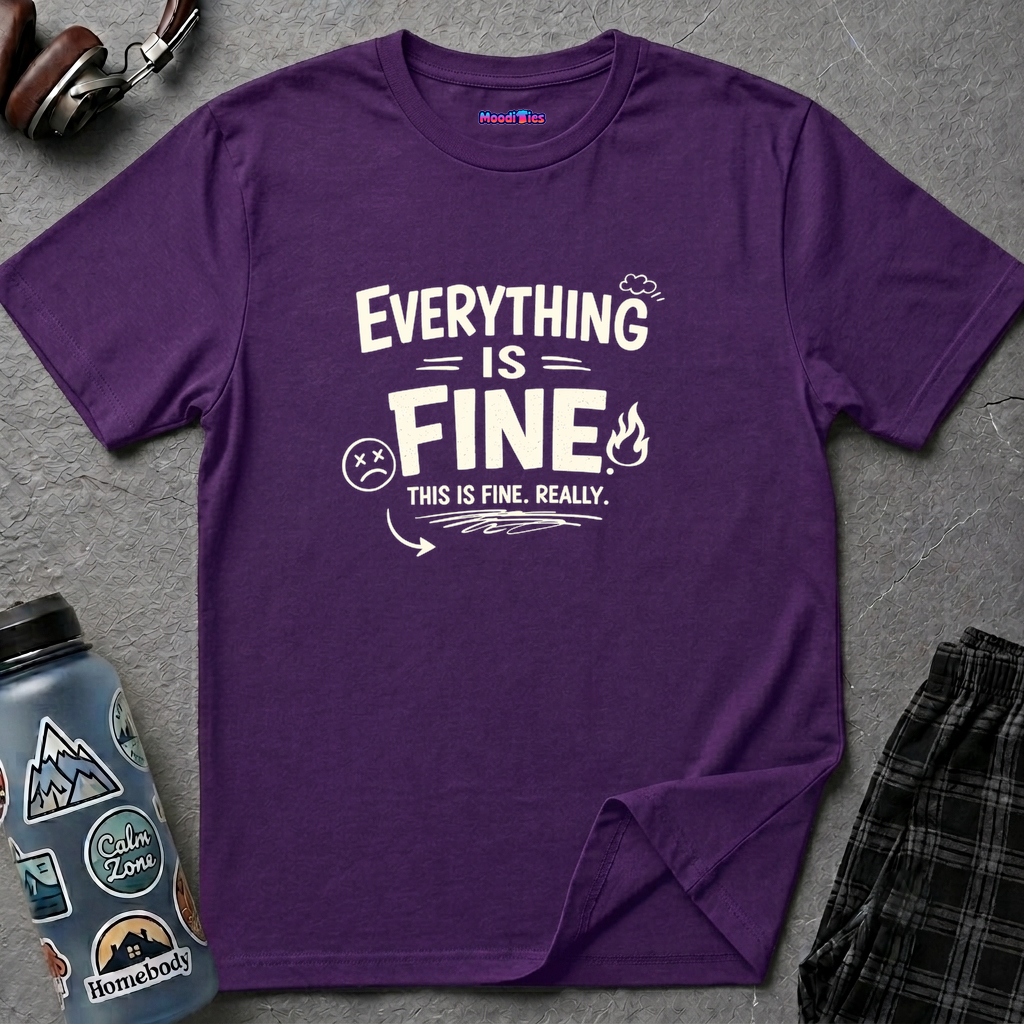 "Everything is Fine. This is Fine. Really." T-Shirt