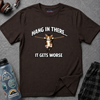 "Hang In There... It Gets Worse" Kitten T-Shirt
