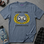 "I Came. I Saw. I Dissociated." Gaming T-Shirt