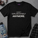 Text “I Don’t Explain Myself Anymore”in a clean modern font.