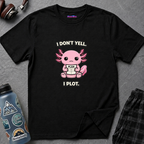"I Don't Yell, I Plot" Cute Pink Axolotl T-Shirt