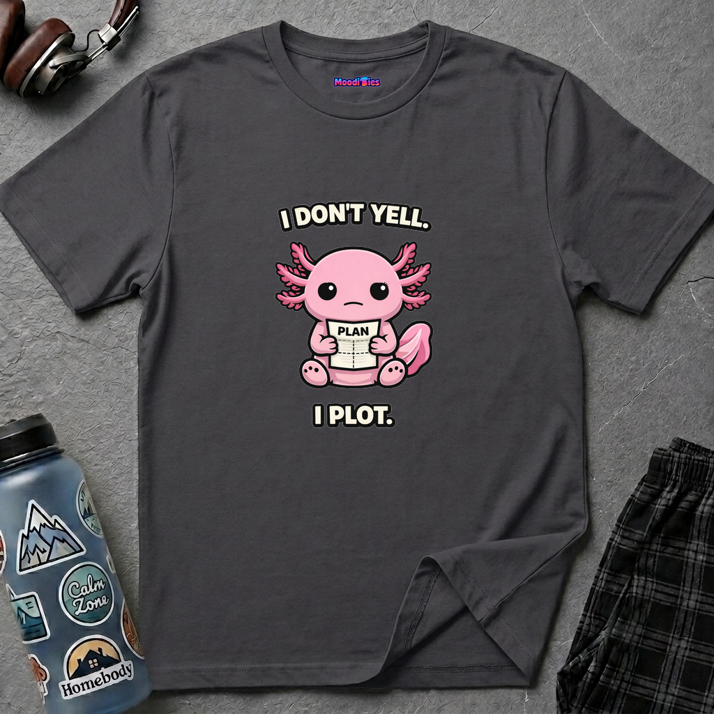 "I Don't Yell, I Plot" Cute Pink Axolotl T-Shirt
