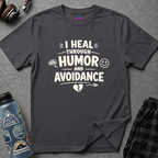 "I Heal Through Humor and Avoidance" T-Shirt