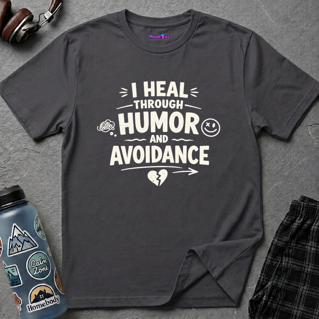 "I Heal Through Humor and Avoidance" T-Shirt
