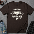 "I Heal Through Humor and Avoidance" T-Shirt