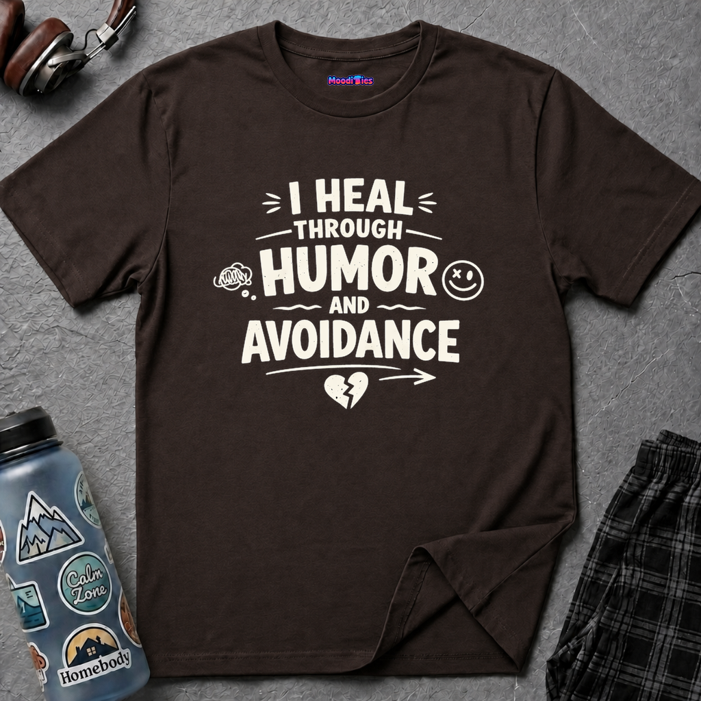"I Heal Through Humor and Avoidance" T-Shirt