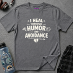"I Heal Through Humor and Avoidance" T-Shirt