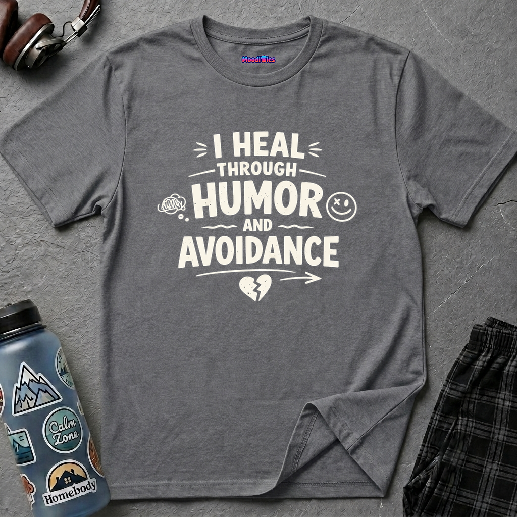 "I Heal Through Humor and Avoidance" T-Shirt