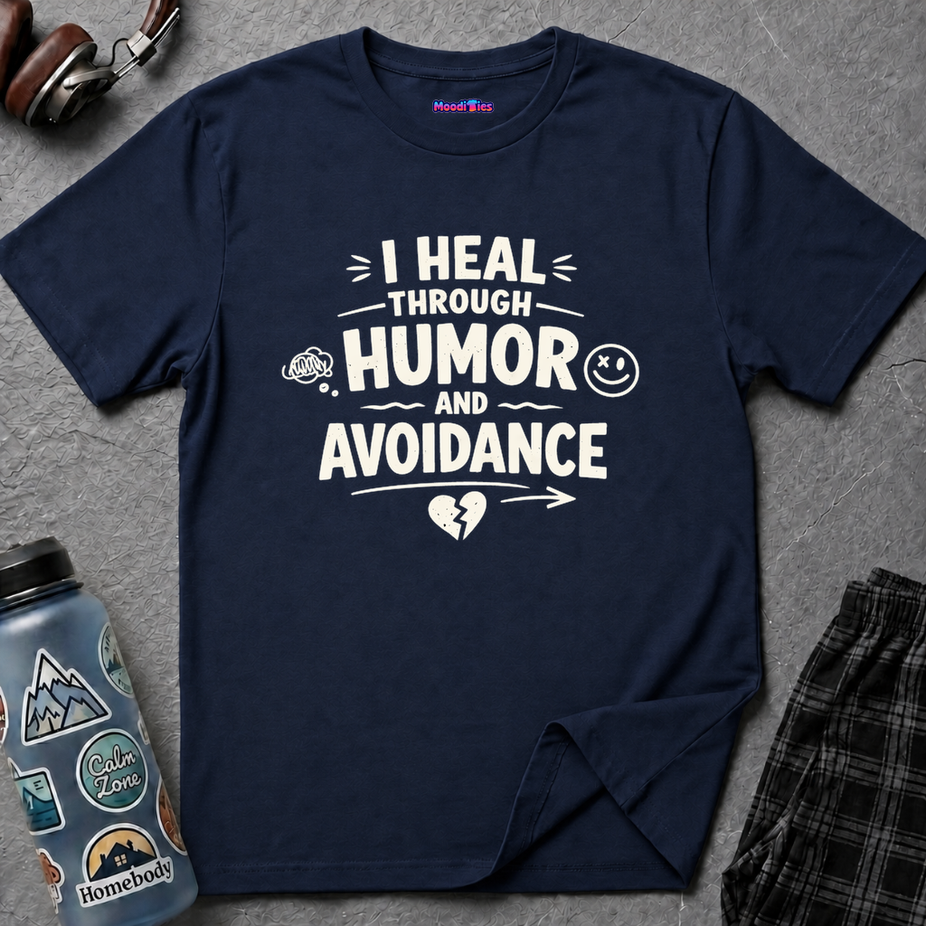 "I Heal Through Humor and Avoidance" T-Shirt