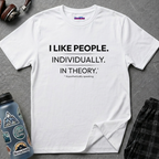 "I Like People. Individually. In Theory." Funny Misanthrope T-Shirt
