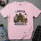 "I Prefer Animals. They Don't Ask Questions." Cozy at Home with Pets T-Shirt