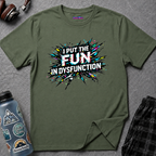 "I Put the Fun in Dysfunction" T-Shirt