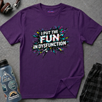 "I Put the Fun in Dysfunction" T-Shirt