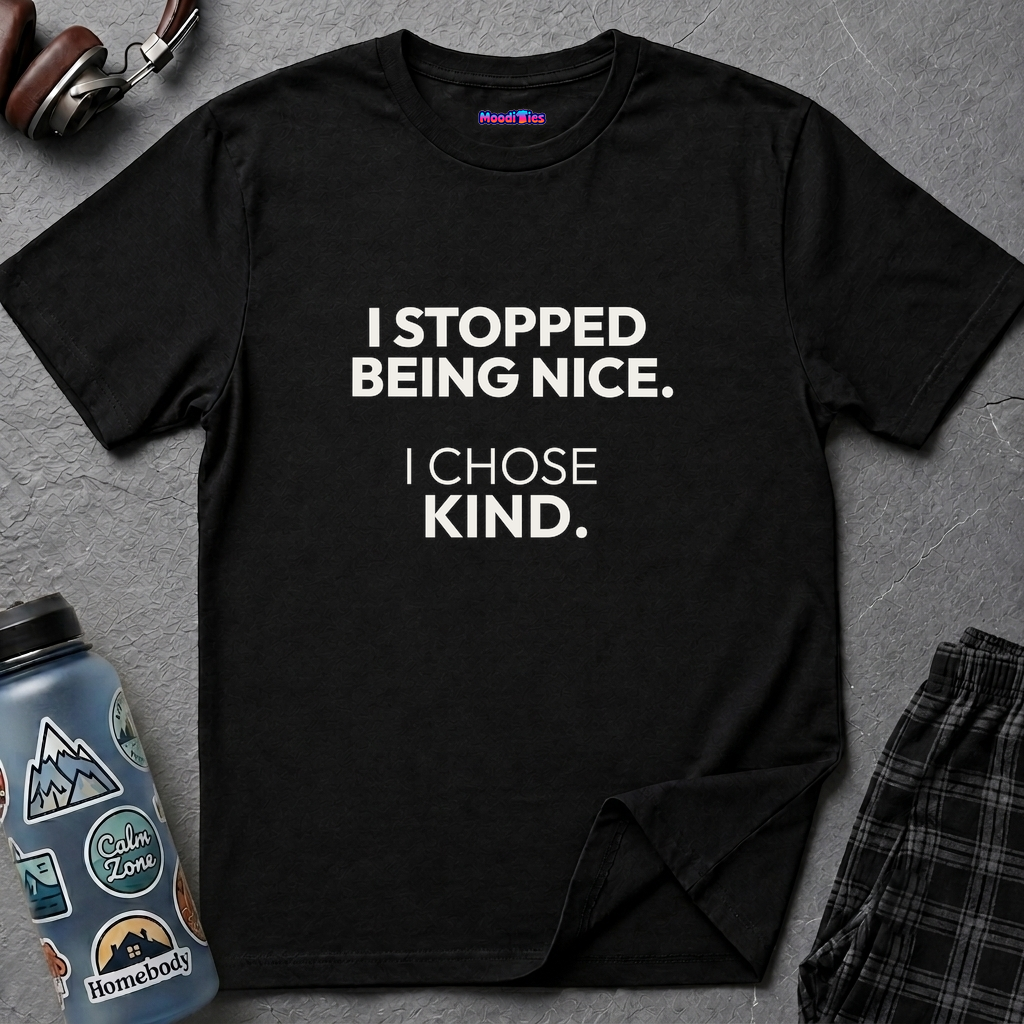 "I Stopped Being Nice. I Chose Kind." T-Shirt
