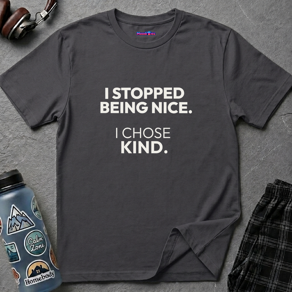 "I Stopped Being Nice. I Chose Kind." T-Shirt