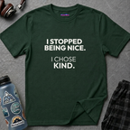 "I Stopped Being Nice. I Chose Kind." T-Shirt