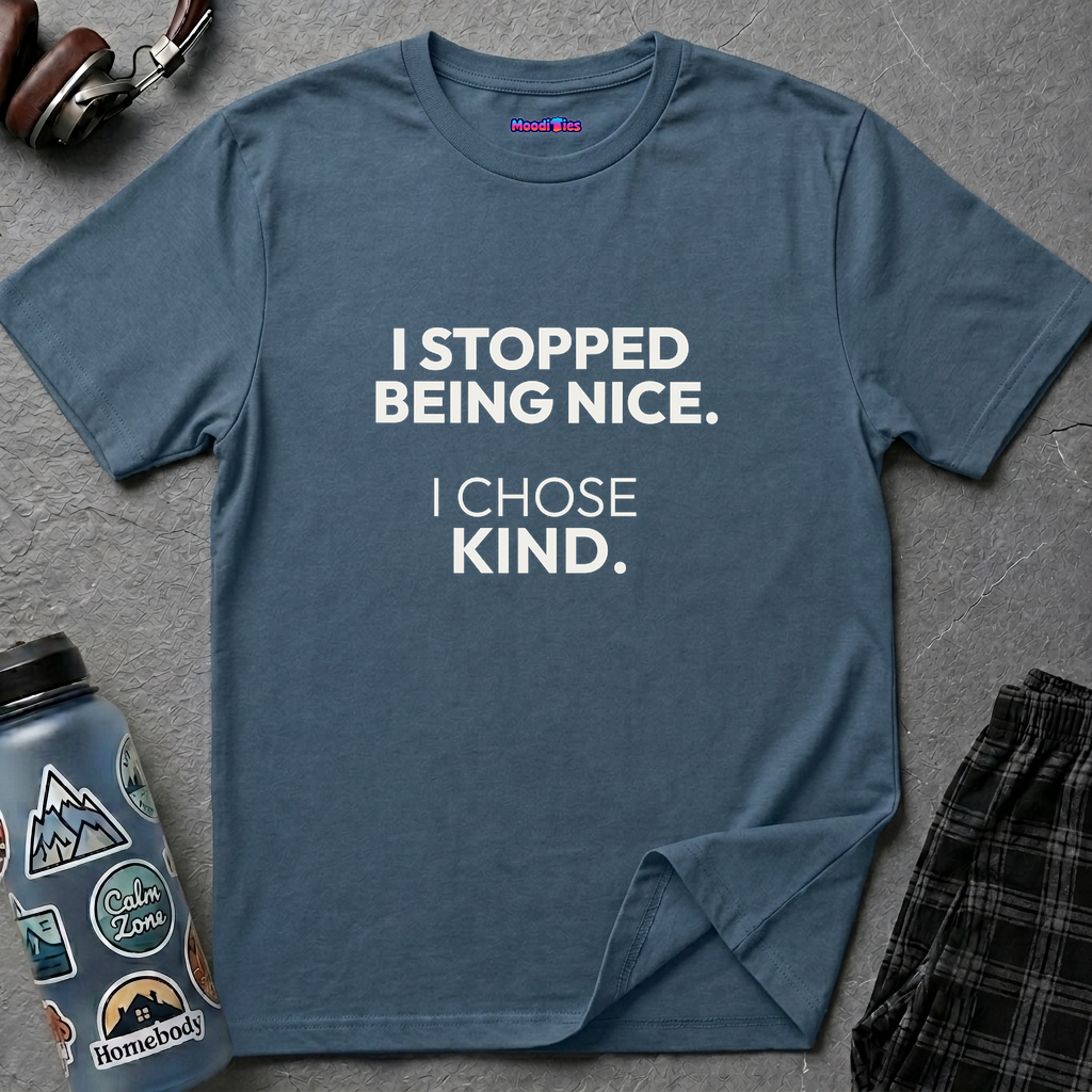 "I Stopped Being Nice. I Chose Kind." T-Shirt