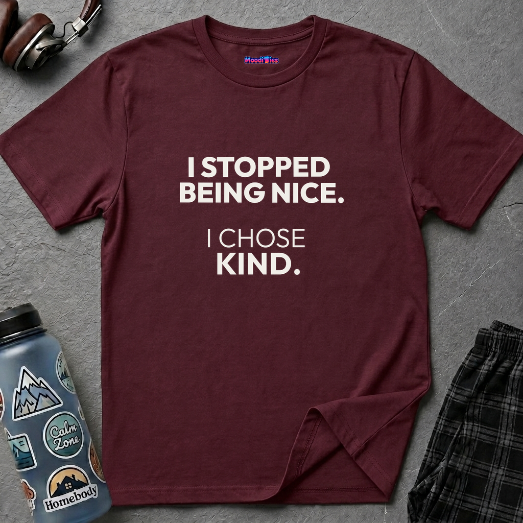 "I Stopped Being Nice. I Chose Kind." T-Shirt