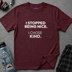 "I Stopped Being Nice. I Chose Kind." T-Shirt