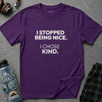 "I Stopped Being Nice. I Chose Kind." T-Shirt