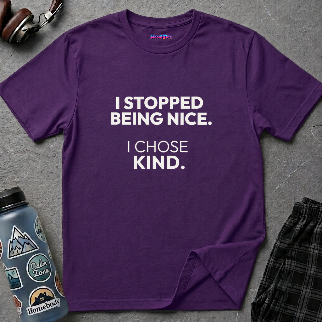"I Stopped Being Nice. I Chose Kind." T-Shirt