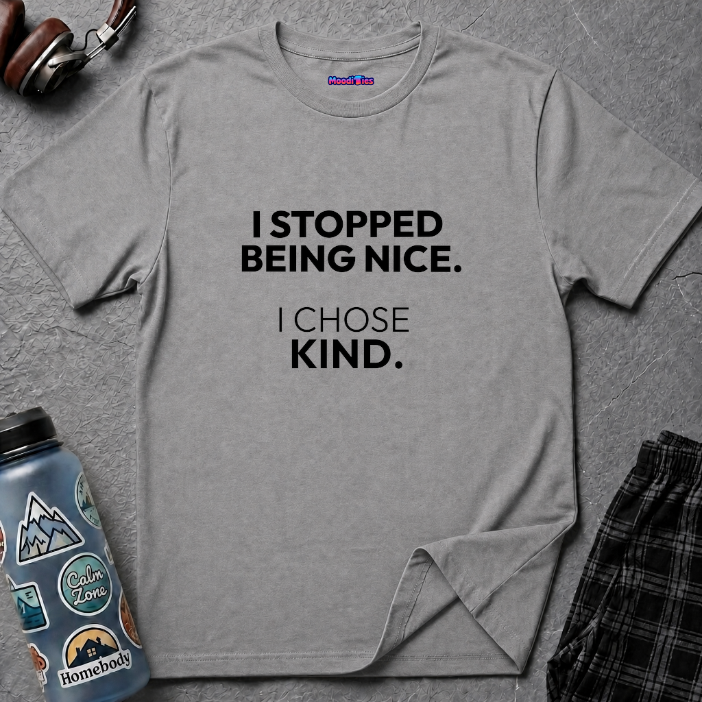 "I Stopped Being Nice. I Chose Kind." T-Shirt