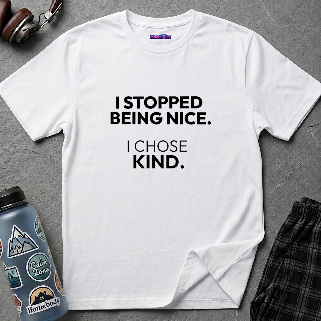 "I Stopped Being Nice. I Chose Kind." T-Shirt