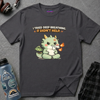 Text "I Tried Deep Breathing. It Didn't Help." with adorable baby dragon snorting in frustration with smoke and flames coming out of his nose.
