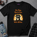 "I'm Fine This Is Fine We're All Fine" Fried Owl T-Shirt