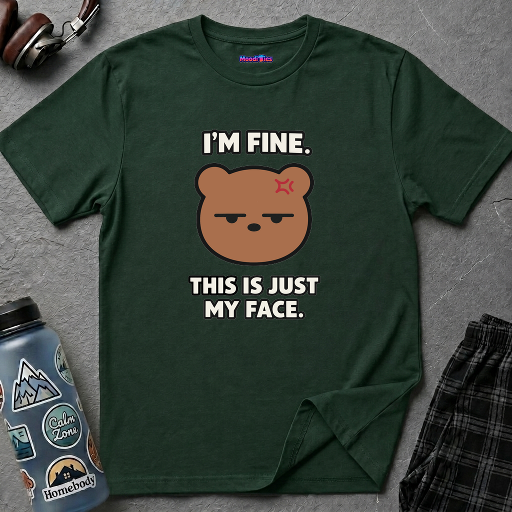 "I'm Fine. This Is Just My Face." Bear T-Shirt