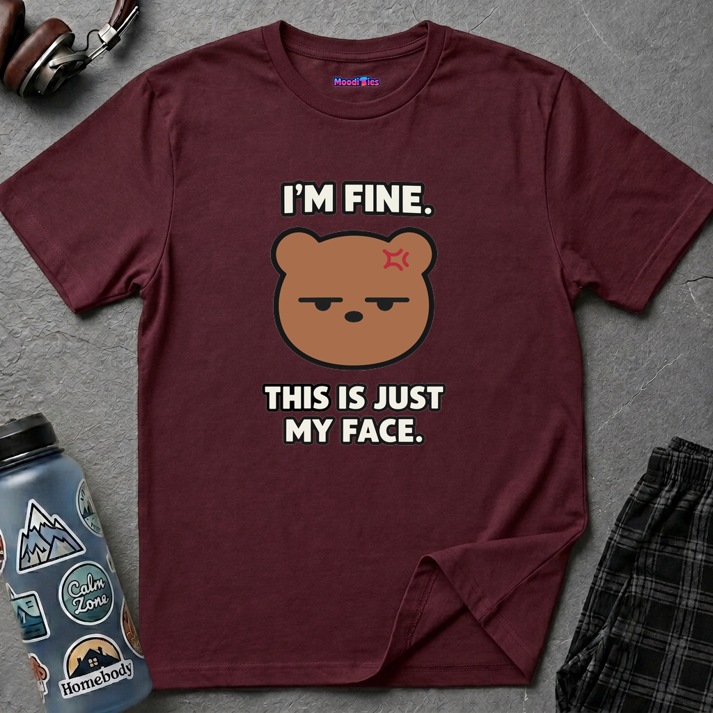 "I'm Fine. This Is Just My Face." Bear T-Shirt