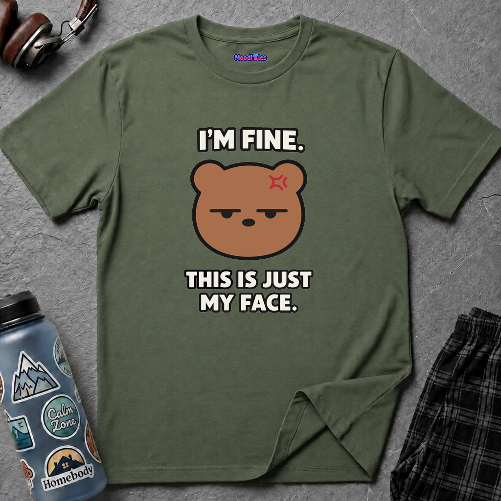 "I'm Fine. This Is Just My Face." Bear T-Shirt