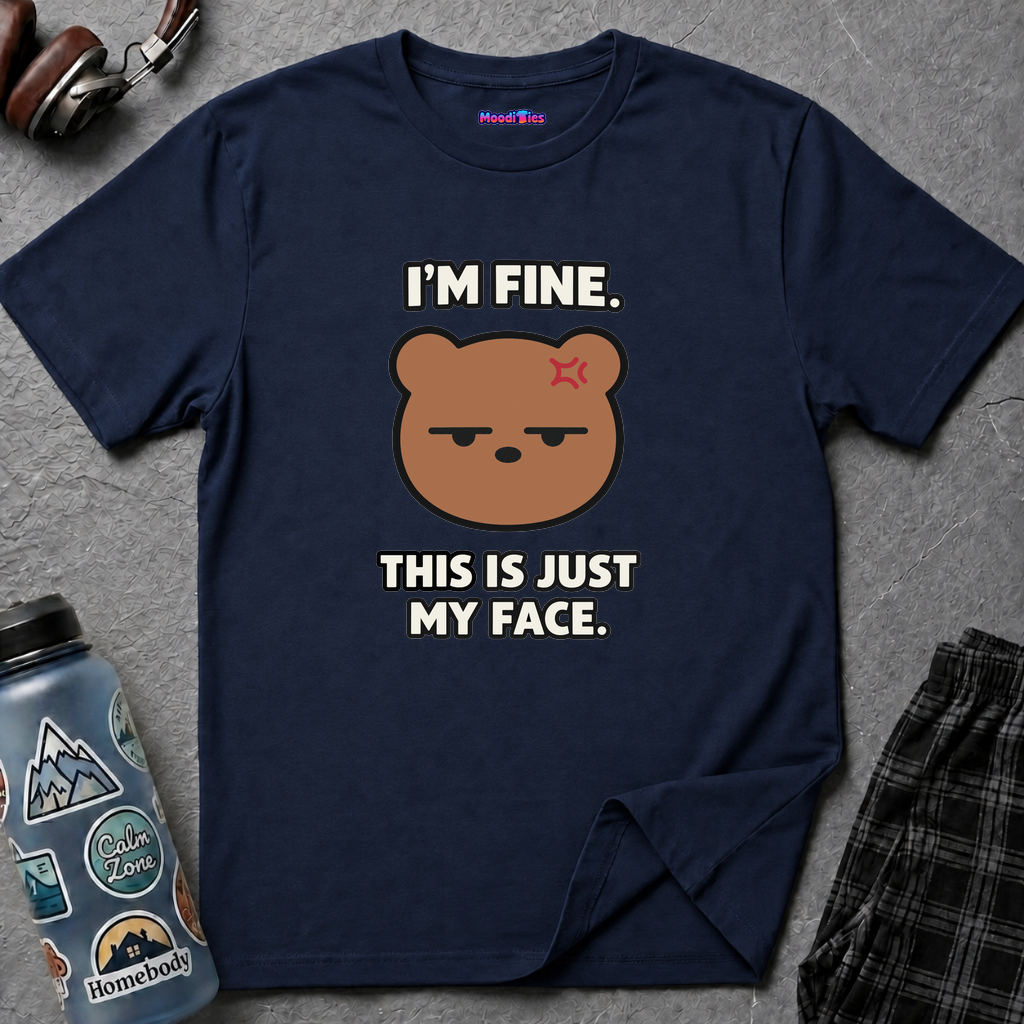 "I'm Fine. This Is Just My Face." Bear T-Shirt